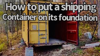How to put a shipping container on its foundation I.T.Creations