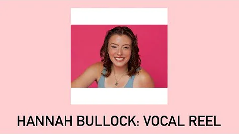 Hannah Bullock: Vocal Reel