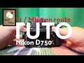 Tuto nikon d750  n1  mise en marche et parcours des menus