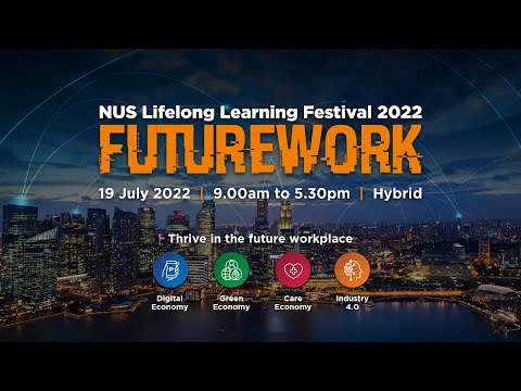 NUS Lifelong Learning Festival 2022: Skills Demand for the Future Economy