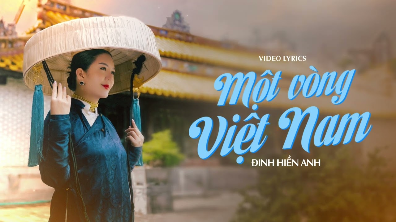 MỘT VÒNG VIỆT NAM - ĐINH HIỀN ANH X ĐÔNG THIÊN ĐỨC - LYRIC VIDEO