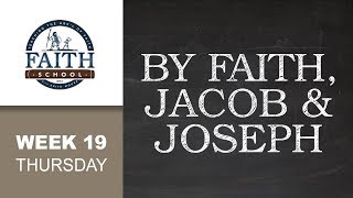 Thursday - By Faith, Jacob & Joseph