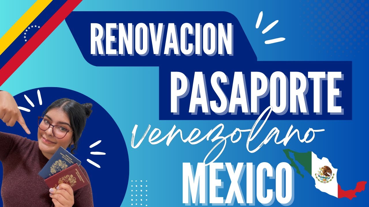 RENOVACION DE PASAPORTE VENEZOLANO EN MEXICO (MI EXPERIENCIA)
