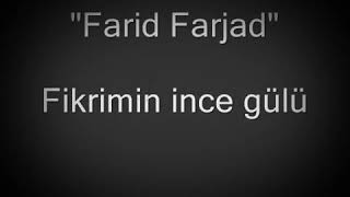 Farid Farjad / Fikrimin Ince Gülü