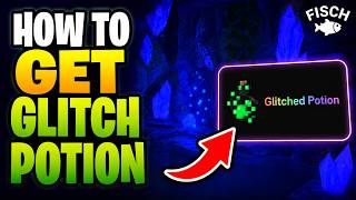 How To Get Glitch Potion in Fisch (All Methods) – Complete Guide