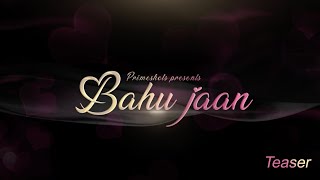 Bahu Jaan Teaser Aliya Naaz Primeshots