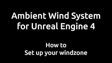 Ambient Wind System for UE 4 - How to setup the windzone