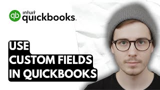 How To Use Custom Fields In QuickBooks Online [2026 Guide]