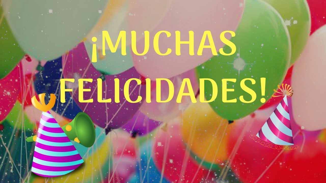 MUCHAS FELICIDADES EN TU CUMPLEAÑOS 🎈 🎉 - YouTube