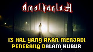 13 Hal Ini Yang Akan Menerangi Seseorang Di Alam Kubur Segera Amalkan Sebelum Terlambat