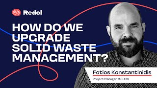 How do we upgrade solid waste management with Fotios Konstantinidis
