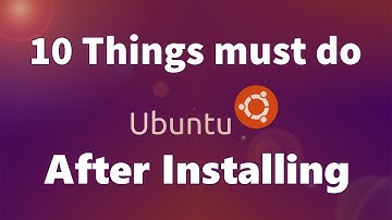 10 Things To Do After Installing Ubuntu Linux