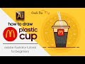 HOW TO DRAW A McDonald's PLASTIC CUP? ADOBE ILLUSTRATOR TUTORIAL.