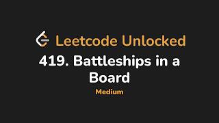 419. Battleships in a Board | Leetcode Unlocked - Python