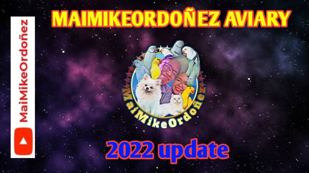 MAIMIKEORDOÑEZ VLOG 110 || MAIMIKEORDOÑEZ AVIARY 2022 UPDATE