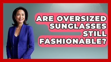 Are Oversized Sunglasses Still Fashionable? - The Sharp Dressed Gent
