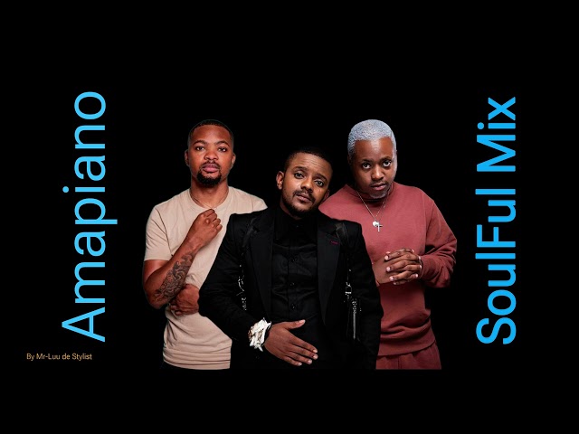 Soulful Amapiano Mix 2024 | Amapiano 2024 | 23 May 2024 | Mr-Luu de Stylist class=