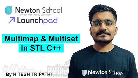 DAY - 22 | MULTISET and MULTIMAP in STL C++ | NEWTON SCHOOL
