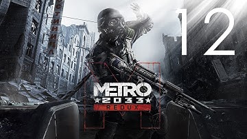 Metro: 2033 Redux - Story Walkthrough - No Commentary - Part 12