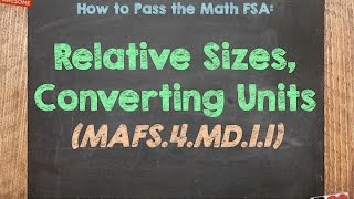 How to Pass the Math FSA (4th) - Relative Sizes, Converting Units