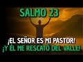 “SALMO 23” El Señor es mi Pastor… y mientras Él esté conmigo, nada me faltará jamás.