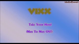 VIXX - [ENG|ROM|HAN ] Take Your Hand OST Man To Man