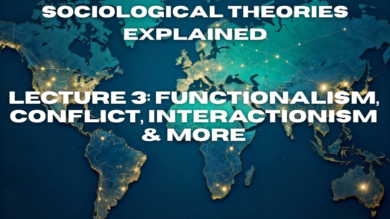 Sociological Theories Explained | Lecture 3: Functionalism, Conflict, Interactionism & More