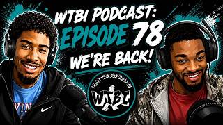 🔥 WTBI PODCAST: EPISODE 78 — WE’RE BACK! 🔥