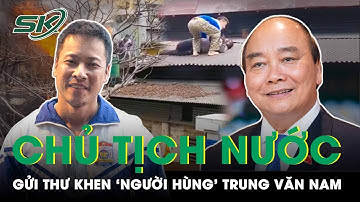 Chủ Tịch Nước Gửi Thư Khen Người Hùng Quê Thanh Hoá Phá Cửa Sổ, Cứu Bé Gái Bị Ngọn Lửa Bao Vây |SKĐS
