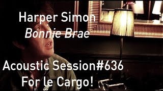 #636 Harper Simon - Bonnie Brae (Acoustic Session)