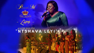 PRINCESS M-NTSHAVA LEYI (LIVE)  (OFFICIAL VIDEO)