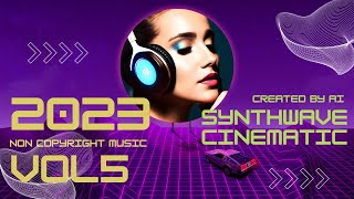 SYNTHWAVE Cinematic vol_5 (2023 AI MUSIC) AI generated no NC //Епічний сінтвейв без АП для стрімів