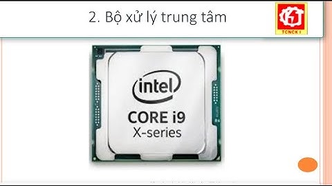 Chức năng bộ xử lý trung tâm cpu là gì năm 2024