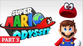 SUPER MARIO ODYSSEY - GAMEPLAY | LONGPLAY - PART 3