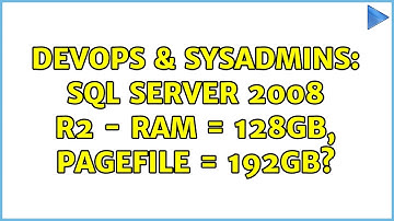 DevOps & SysAdmins: SQL Server 2008 R2 - RAM = 128GB, PageFile = 192GB?