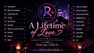 RHYTHM | A Lifetime Of Love - Romantic Classics Covers (Playlist)