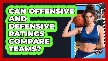 Can Offensive And Defensive Ratings Compare Teams?