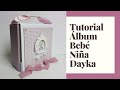Tutorial Álbum Scrapbook Bebé Niña Dayka
