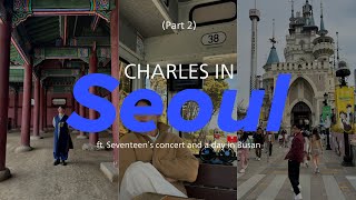 PART 2  CHARLES in SEOUL ft. Seventeen's Concert and a day in Busan | CAG Vlogs