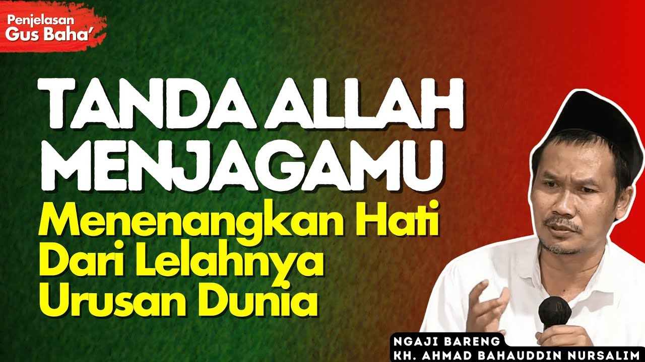 Kamu Akan Menangis Tau Ini, Bukti Allah Menjagamu Dari Kehancuran - Penjelasan Gus Baha