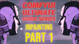 Don't Start Inpainting Without This: Essential ComfyUI & Stable Diffusion inpainting (Part 1)