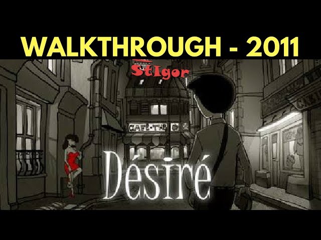 DESIRE - WALKTHROUGH - YEAR 2011 