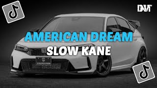 DJ AMERICAN DREAM SLOW KANE FULLBASS VIRAL TIKTOK