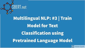 Multilingual NLP: #3 | Train Model for Text Classification using Pretrained Language Model