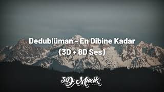 Dedublüman - En Dibine Kadar (3D + 8D Ses) Resimi