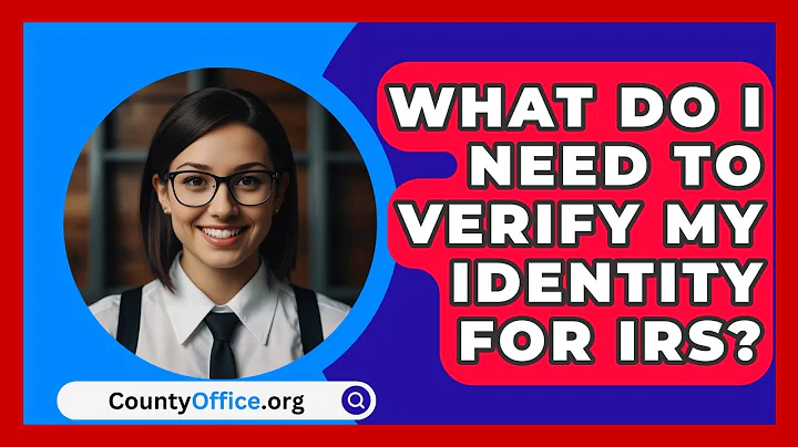 What Do I Need To Verify My Identity For IRS? - CountyOffice.org