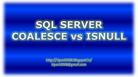 SQL Server Coalesce vs Isnull with example