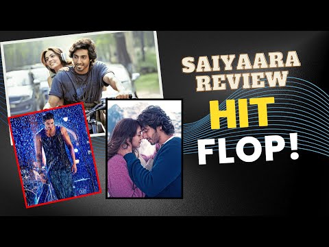 Saiyaara Honest Movie Review HIT OR FLOP