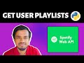 Spotify api oauth  automate getting user playlists complete tutorial