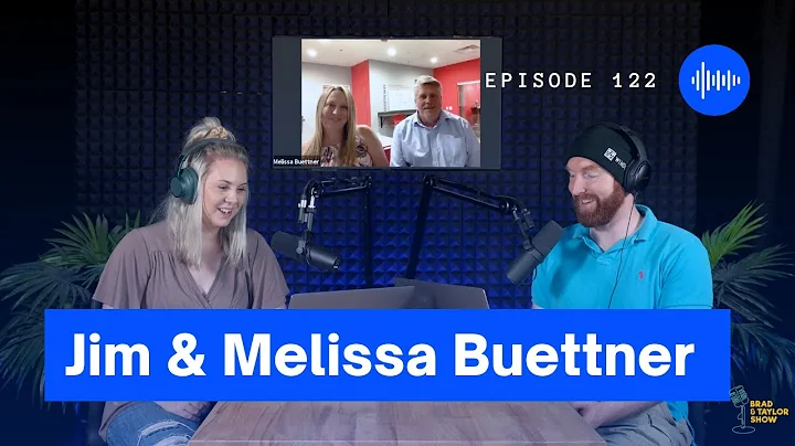 Eps. 122 Jim & Melissa Buettner | The Brad and Tay...